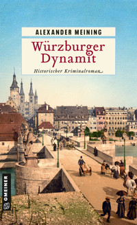 Würzburger Dynamit - Alexander Meining - E-Book