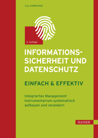 Informationssicherheit und Datenschutz – einfach & effektiv - Inge Hanschke - E-Book