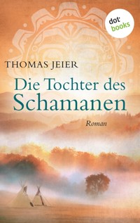 Die Tochter des Schamanen - Thomas Jeier - E-Book