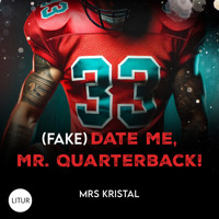 (Fake) Date Me, Mr. Quarterback! - Mrs Kristal - Hörbuch