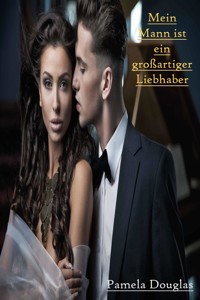 Mein Mann ist ein großartiger Liebhaber - Pamela Douglas - E-Book