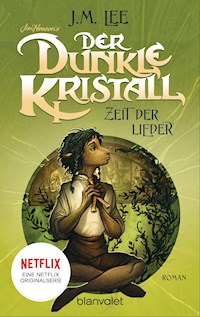Der dunkle Kristall - Zeit der Lieder - J.M. Lee - E-Book