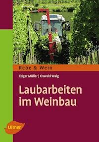 Laubarbeiten im Weinbau - Edgar Müller - E-Book