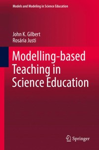 Modelling-based Teaching in Science Education - John K. Gilbert - E-Book