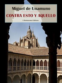 Contra esto y aquello - Miguel de Unamuno - E-Book