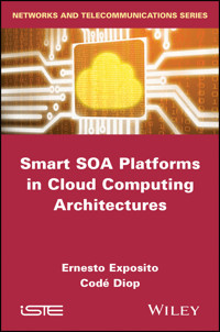 Smart SOA Platforms in Cloud Computing Architectures - Ernesto Exposito - E-Book