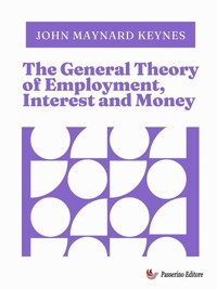 The General Theory of Employment, Interest and Money - John Maynard Keynes - E-Book