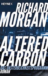 Altered Carbon - Das Unsterblichkeitsprogramm - Richard Morgan - E-Book