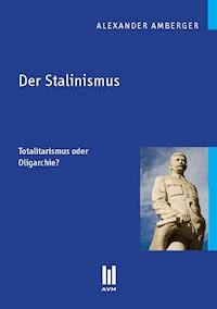 Der Stalinismus - Alexander Amberger - E-Book