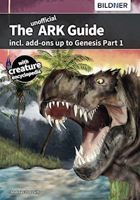 The unofficial ARK Guide - Andreas Zintzsch - E-Book