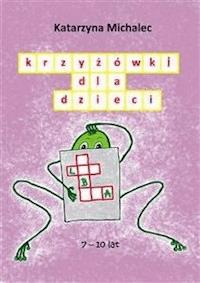 Krzyżówki dla dzieci - Katarzyna Michalec - E-Book