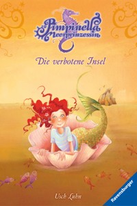 Pimpinella Meerprinzessin, Band 10 - Die verbotene Insel - Usch Luhn - E-Book