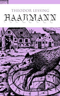 Haarmann - Theodor Lessing - E-Book