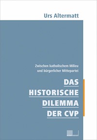 Das historische Dilemma der CVP - Urs Altermatt - E-Book