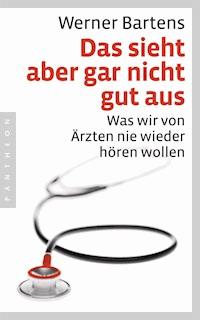 Das sieht aber gar nicht gut aus - Werner Bartens - E-Book