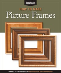 How to Make Picture Frames (Best of AW) - Editors of American Woodworker - E-Book
