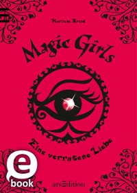 Magic Girls - Eine verratene Liebe (Magic Girls 11) - Marliese Arold - E-Book