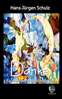 Danke für das immerwährende Sein - Hans-Jürgen Schulz - E-Book