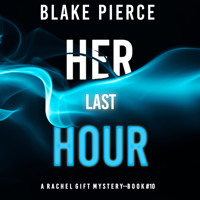Her Last Hour (A Rachel Gift FBI Suspense Thriller—Book 10) - Blake Pierce - Hörbuch