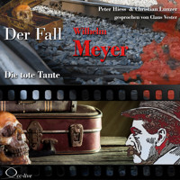 Die tote Tante - Der Fall Wilhelm Meyer - Henner Kotte - Hörbuch