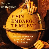 Y sin embargo te mueve - Deleitar, conmover y persuadir con la ciencia (Completo) - Sergio de Régules - Hörbuch