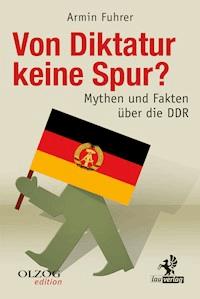 Von Diktatur keine Spur? - Armin Fuhrer - E-Book