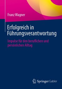 Erfolgreich in Führungsverantwortung - Franz Wagner - E-Book