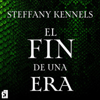 El fin de una era - Steffany Kennels - Hörbuch