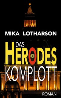 Das Herodes Komplott - Mika Lotharson - E-Book