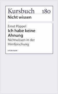 Ich habe keine Ahnung - Ernst Pöppel - E-Book