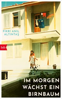 Im Morgen wächst ein Birnbaum - Fikri Anıl Altıntaş - E-Book