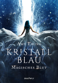 Kristallblau - Magisches Blut - Amy Ewing - E-Book
