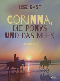Corinna, die Ponys und das Meer - Lise Gast - E-Book