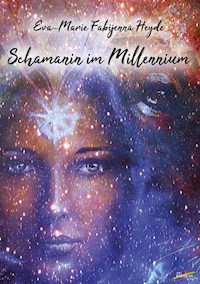 Schamanin im Millennium - Eva-Marie Fabijenna Heyde - E-Book