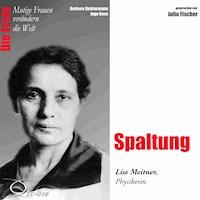 Spaltung - Die Physikerin Lise Meitner - Barbara Sichtermann - Hörbuch