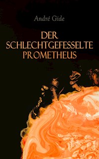 Der schlechtgefesselte Prometheus - André Gide - E-Book