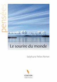 Le sourire du monde - Stéphane Pellet-Perrier - E-Book