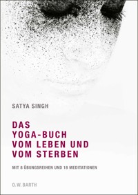Das Yoga-Buch vom Leben und vom Sterben - Satya Singh - E-Book