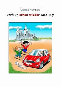Verflixt, schon wieder Oma-Tag! - Claudia Nürnberg - E-Book