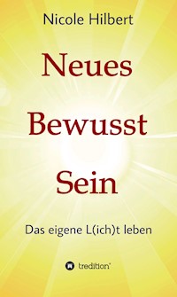 Neues Bewusst Sein - Nicole Hilbert - E-Book