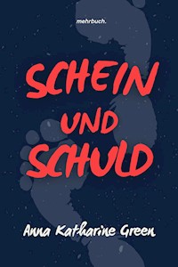 Schein und Schuld - Anna Katharine Green - E-Book