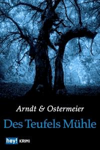 Des Teufels Mühle - Ottilie Arndt - E-Book