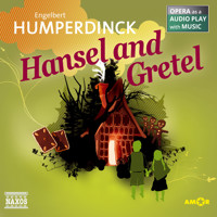 Hansel and Gretel - Opera as a Audio play with Music - Engelbert Humperdinck - Hörbuch