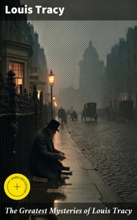 The Greatest Mysteries of Louis Tracy - Louis Tracy - E-Book