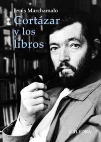 Cortázar y los libros - Jesús Marchamalo - E-Book