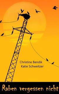 Raben vergessen nicht - Christine Bendik - E-Book