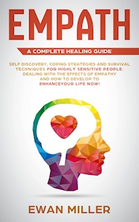Empath – A Complete Healing Guide - Ewan Miller - E-Book