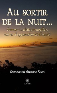 Au sortir de la nuit… - Kamaroudine Abdallah Paune - E-Book