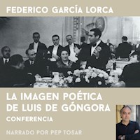La imagen poética de Luís de Góngora: narrado por Pep Tosar - Federico García Lorca - Hörbuch