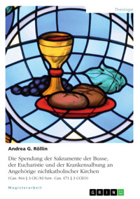 Die Spendung der Sakramente der Busse, der Eucharistie und der Krankensalbung an Angehörige nichtkatholischer Kirchen - Andrea G. Röllin - E-Book